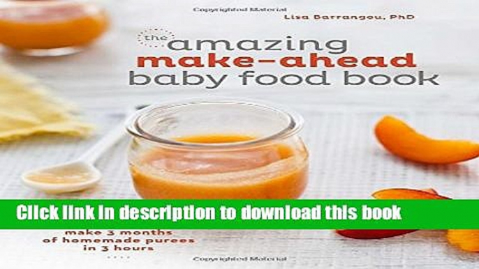 [PDF] The Amazing Make-Ahead Baby Food Book: Make 3 Months of Homemade Purees in 3 Hours Popular
