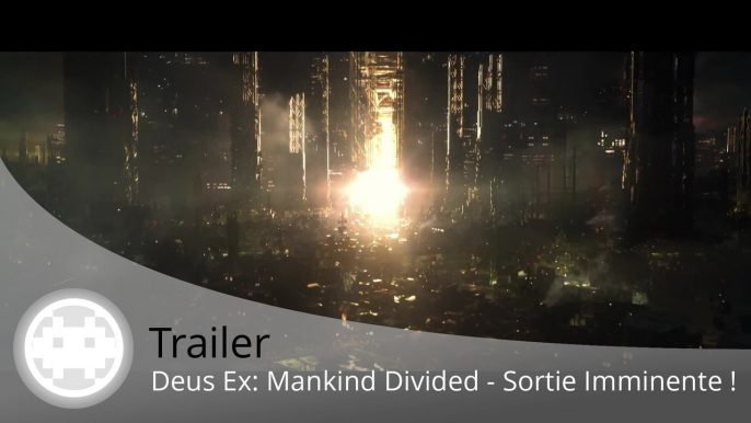 Trailer - Deus Ex: Mankind Divided (Sortie Imminente !)