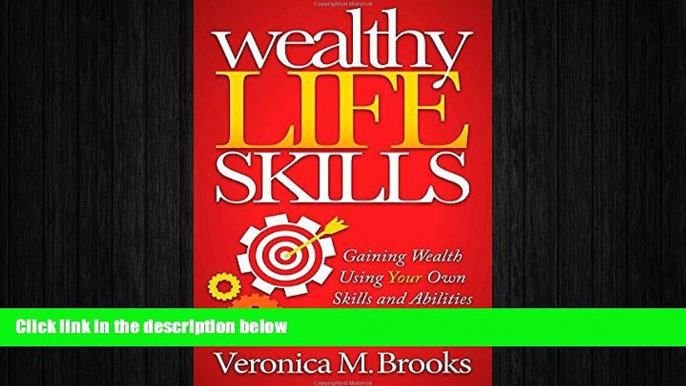 FREE DOWNLOAD  Wealthy Life Skills: Gaining Wealth Using Your Own Skills and Abilities  FREE