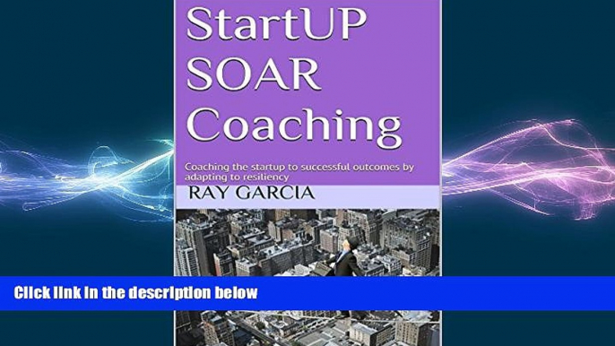 READ book  StartUP SOAR Coaching: Coaching the startup to successful outcomes by adapting to