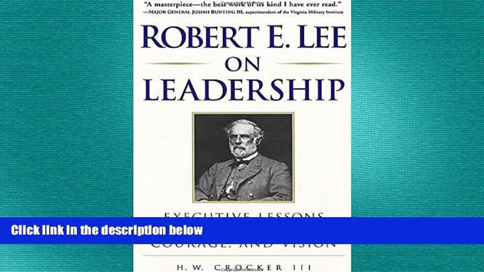 FREE PDF  Robert E. Lee on Leadership : Executive Lessons in Character, Courage, and Vision  FREE