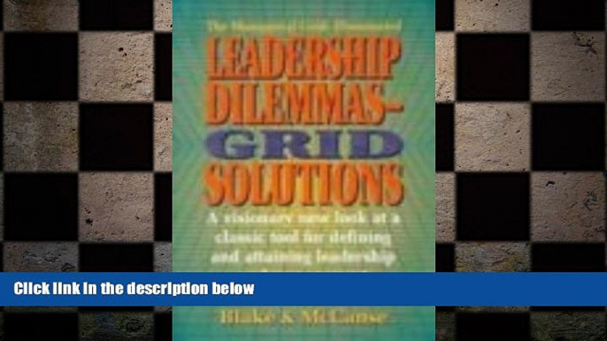 READ book  Leadership Dilemmas- GridÂ® Solutions: a visionary new look at a classic tool for