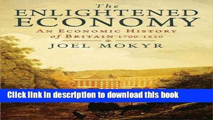 [PDF] The Enlightened Economy: An Economic History of Britain 1700-1850 (The New Economic History