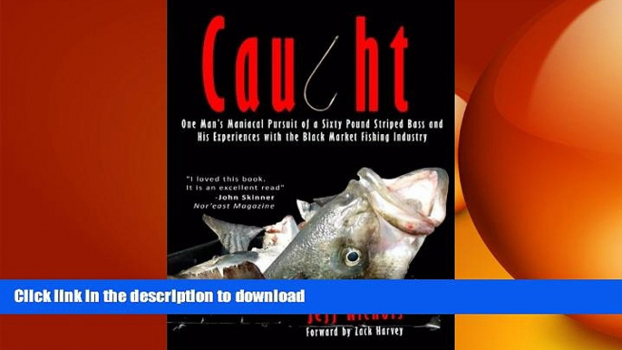 READ  Caught: One Man s Maniacal Pursuit of a Sixty Pound Striped Bass and His Experiences With