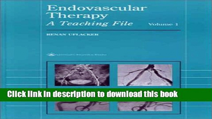 [Popular Books] Endovascular Therapy: A Teaching File of Interventional Radiology, Volume 1 Free