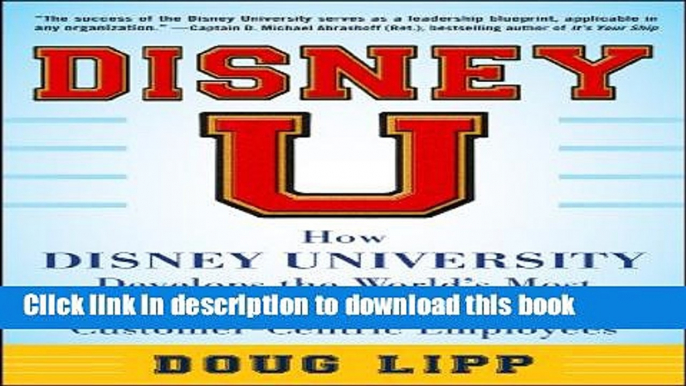 [PDF] Disney U: How Disney University Develops the World s Most Engaged, Loyal, and