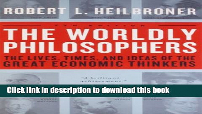 [PDF] The Worldly Philosophers: The Lives, Times And Ideas Of The Great Economic Thinkers, Seventh