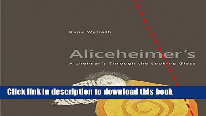 [PDF] Aliceheimer s: Alzheimer s Through the Looking Glass (Graphic Medicine) Popular Online