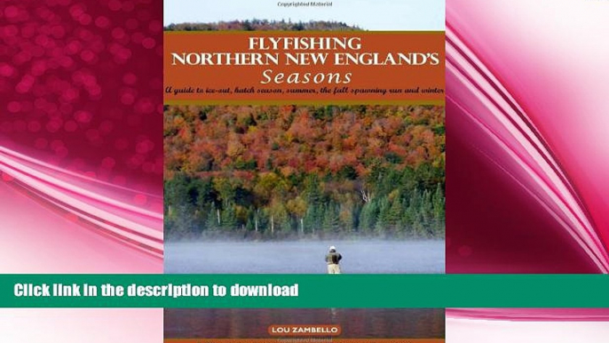 FAVORITE BOOK  Flyfishing Northern New England s Seasons (Flyfisher s Guide to) FULL ONLINE