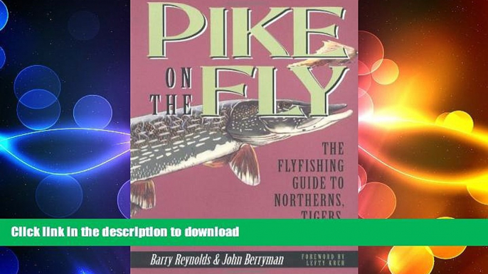 READ BOOK  Pike on the Fly: The Flyfishing Guide to Northerns, Tigers, and Muskies (Spring Creek