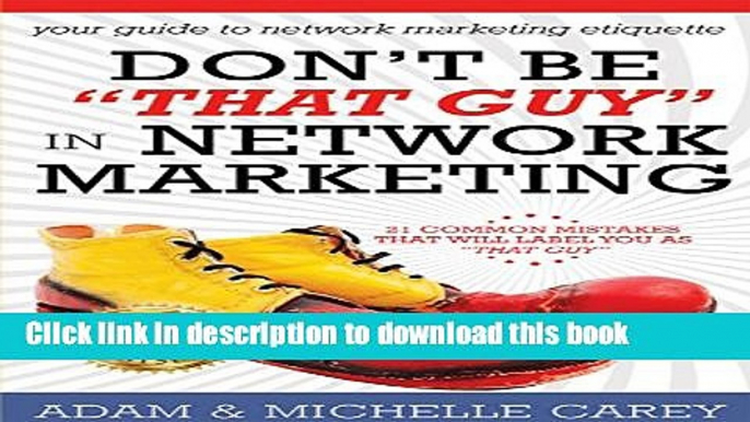 [PDF] Don t Be "That Guy" in Network Marketing Full Colection