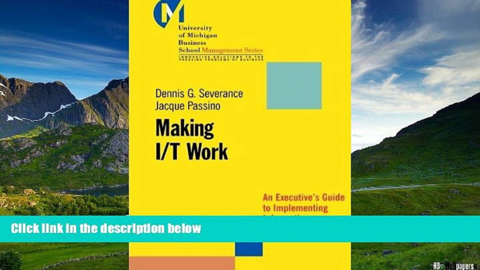 Must Have  Making I/T Work: An Executive s Guide to Implementing Information Technology Systems