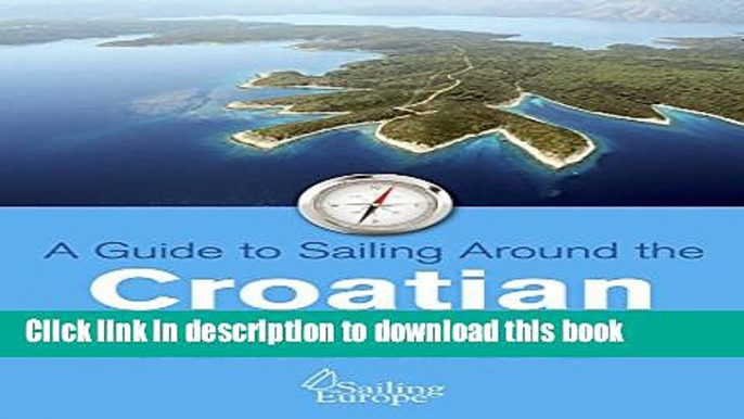 [PDF] A Guide to Sailing Around the Croatian Islands: 20 best Croatian Islands to Sail to (Skipper