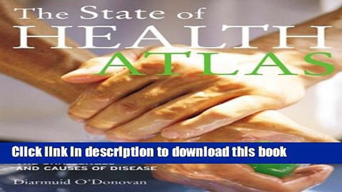 New Book The State of Health Atlas: Mapping the Challenges and Causes of Disease