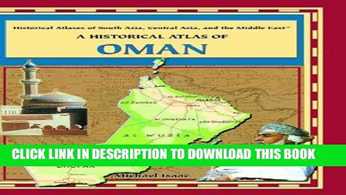 Read Now A Historical Atlas of Oman (Historical Atlases of South Asia, Central Asia and the Middle