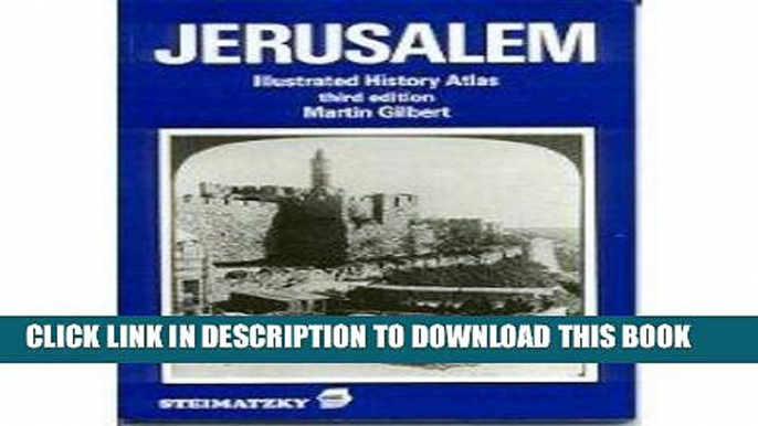 Read Now Jerusalem: Illustrated History Atlas Download Online