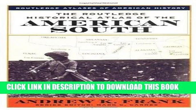 Read Now The Routledge Historical Atlas of the American South (Routledge Atlases of American