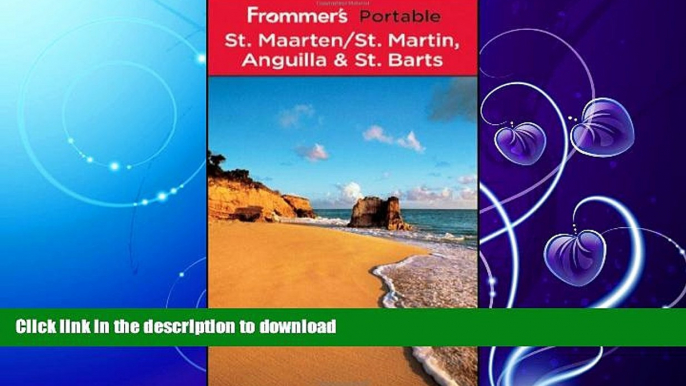 GET PDF  Frommer s Portable St. Maarten / St. Martin, Anguilla and St. Barts  PDF ONLINE