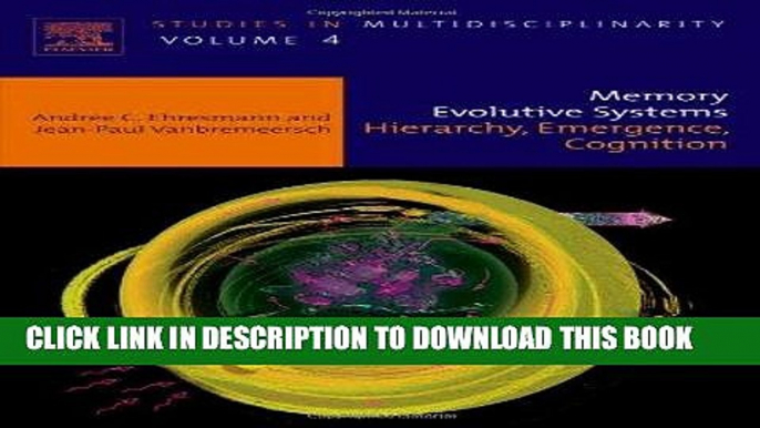 Read Now Memory Evolutive Systems; Hierarchy, Emergence, Cognition, Volume 4 (Studies in