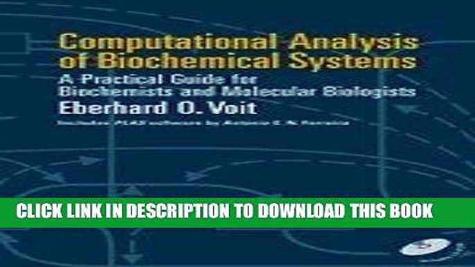 Read Now Computational Analysis of Biochemical Systems: A Practical Guide for Biochemists and