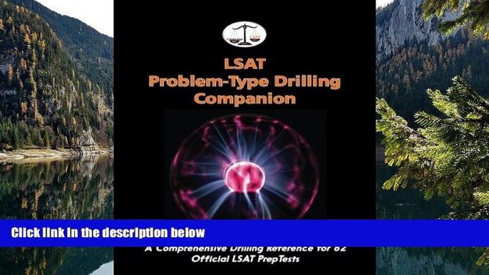 READ NOW  LSAT Problem-Type Drilling Companion: A Comprehensive Drilling Reference for 82 Official