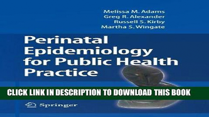 Best Seller Perinatal Epidemiology for Public Health Practice Free Read