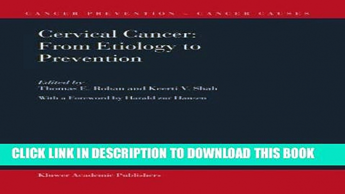 Ebook Cervical Cancer: From Etiology to Prevention (Cancer Prevention-Cancer Causes) Free Read