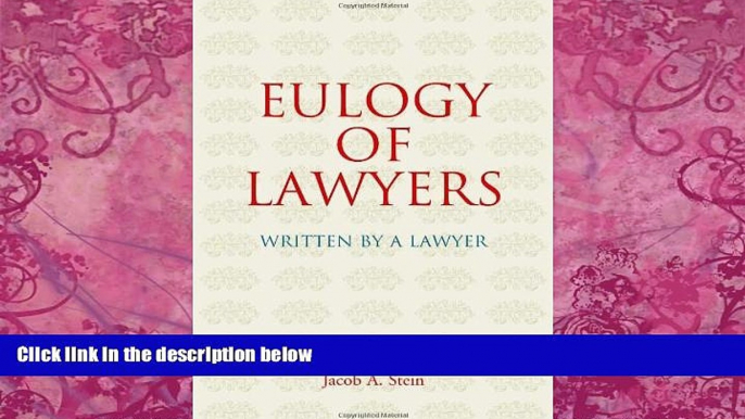 Big Deals  Eulogy of Lawyers: Written by a Lawyer.  Full Ebooks Most Wanted