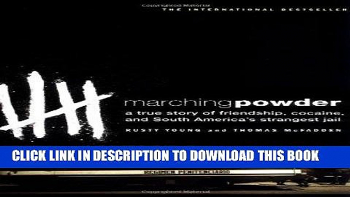 [DOWNLOAD] PDF Marching Powder: A True Story of Friendship, Cocaine, and South America s Strangest