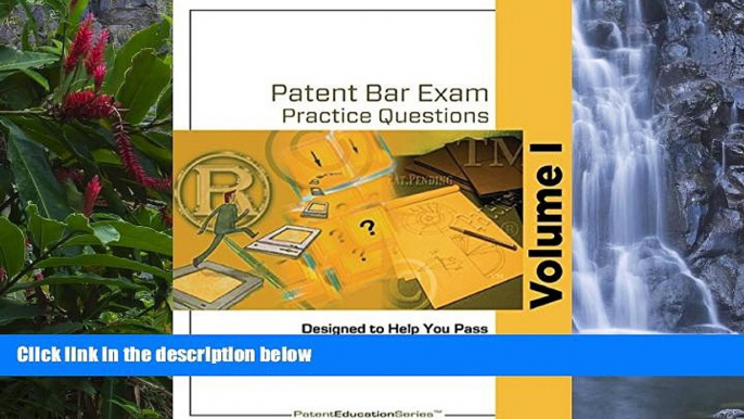 READ NOW  Patent Bar Exam Practice Questions - Volume I (Ed9, Rev 07.2015)  Premium Ebooks Online