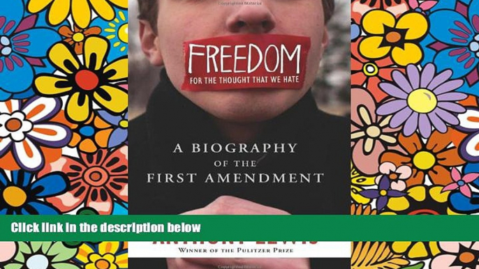 READ FULL  Freedom for the Thought That We Hate: A Biography of the First Amendment  READ Ebook