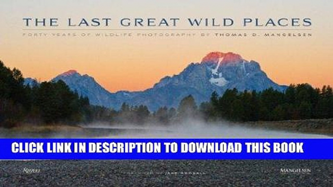 Best Seller The Last Great Wild Places: Forty Years of Wildlife Photography by Thomas D. Mangelsen