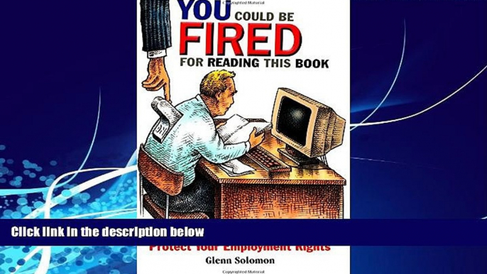 Big Deals  You Could Be Fired for Reading This Book: Protect Your Employment Rights  Best Seller
