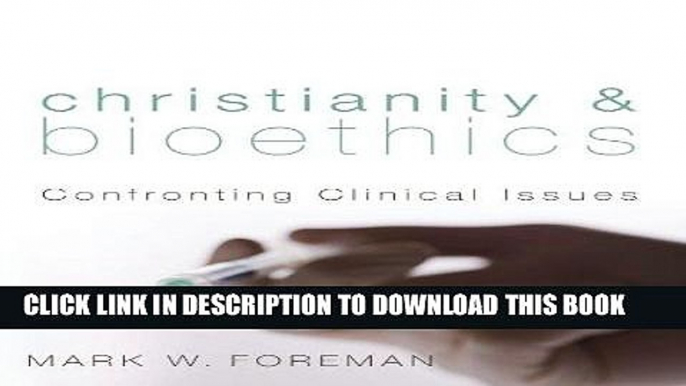 [READ] EBOOK Christianity   Bioethics: Confronting Clinical Issues ONLINE COLLECTION