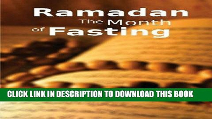 Read Now Ramadan the Month of Fasting: Islamic Books on the Quran, the Hadith and the Prophet