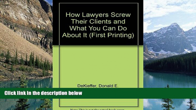 Big Deals  How Lawyers Screw Their Clients and What You Can Do About It  Full Ebooks Most Wanted