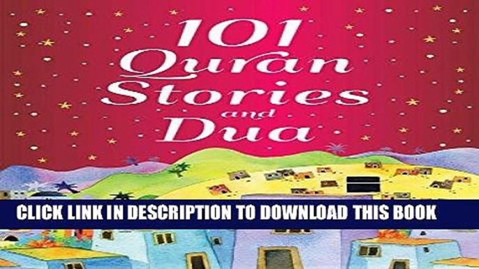 Read Now 101 Quran Stories and Dua (goodword): Islamic Children s Books on the Quran, the Hadith