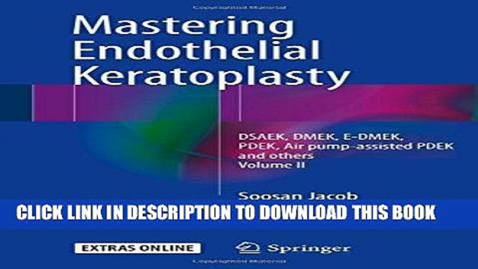 [READ] EBOOK Mastering Endothelial Keratoplasty: DSAEK, DMEK, E-DMEK, PDEK, Air pump-assisted PDEK