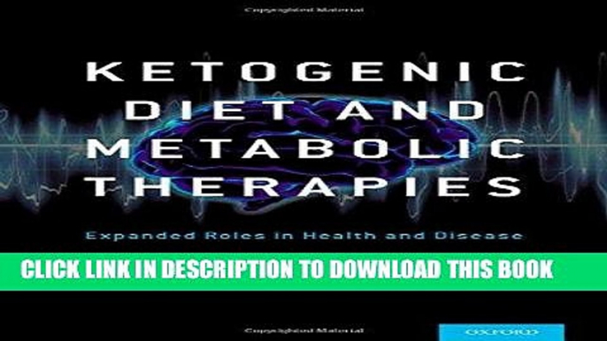 [FREE] EBOOK Ketogenic Diet and Metabolic Therapies: Expanded Roles in Health and Disease BEST