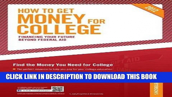 Read Now How to Get Money for College: Financing Your Future Beyond Federal Aid 2012 (Peterson s