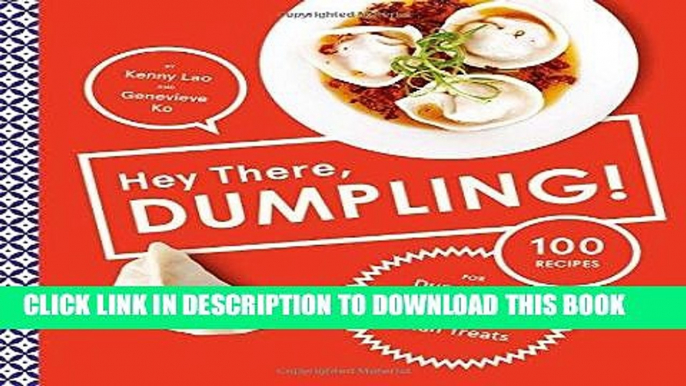 [New] Ebook Hey There, Dumpling!: 100 Recipes for Dumplings, Buns, Noodles, and Other Asian Treats