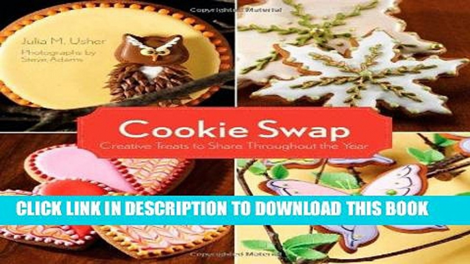 [New] Ebook Cookie Swap: Creative Treats to Share Throughout the Year Free Read