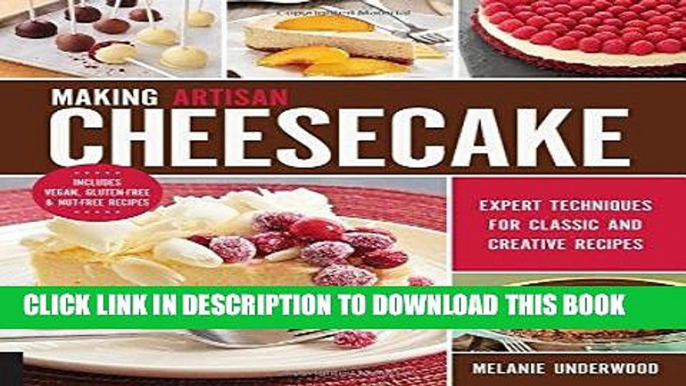 [New] Ebook Making Artisan Cheesecake: Expert Techniques for Classic and Creative Recipes -