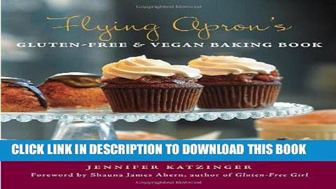 [New] Ebook Flying Apron s Gluten-Free   Vegan Baking Book Free Online