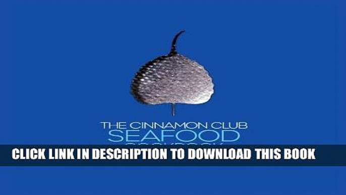 [New] Ebook The Cinnamon Club Seafood Cookbook Free Read