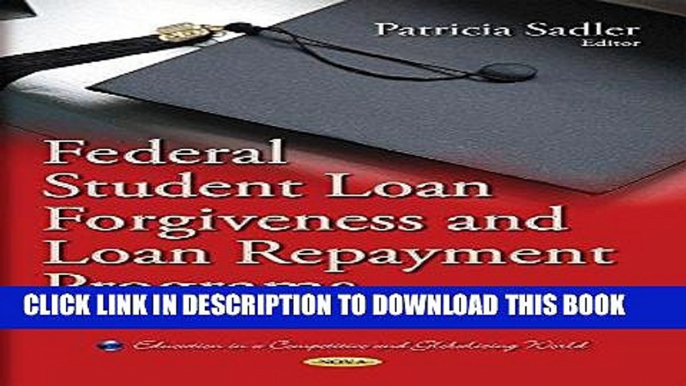 Ebook Federal Student Loan Forgiveness and Loan Repayment Programs: Descriptions and