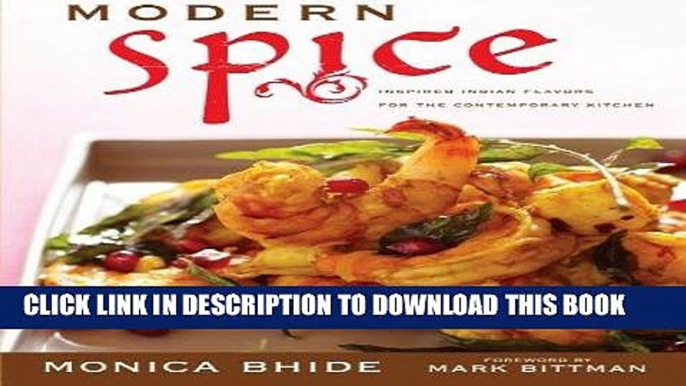 [New] Ebook Modern Spice: Inspired Indian Flavors for the Contemporary Kitchen Free Online