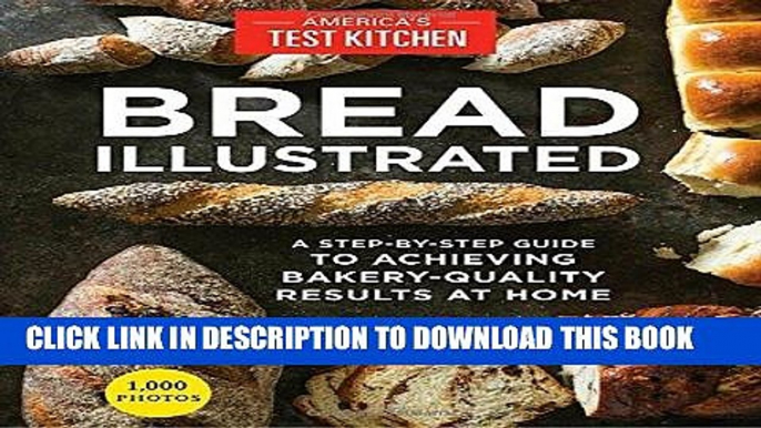 [New] Ebook Bread Illustrated: A Step-By-Step Guide to Achieving Bakery-Quality Results At Home