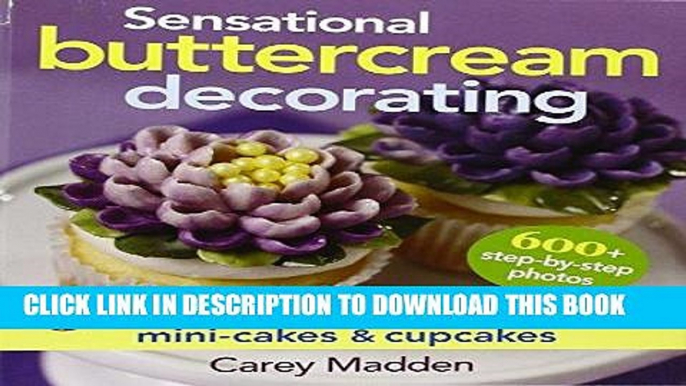 [New] Ebook Sensational Buttercream Decorating: 50 Projects for Luscious Cakes, Mini-Cakes and