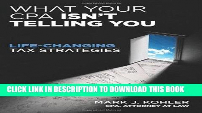 [PDF] What Your CPA Isn t Telling You: Life-Changing Tax Strategies Popular Collection